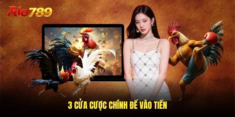 3 cửa cược chính để vào tiền 3 cửa cược chính để vào tiền