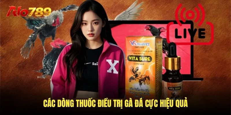 Các dòng thuốc điều trị gà đá cực hiệu quả Các dòng thuốc điều trị gà đá cực hiệu quả