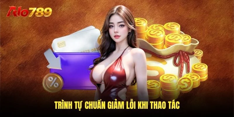 Trình tự chuẩn giảm lỗi khi thao tác Trình tự chuẩn giảm lỗi khi thao tác